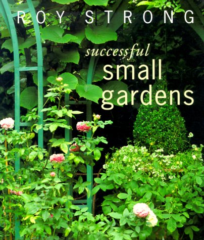 Successful Small Gardens: New Designs for TimeConscious Gardeners,Used