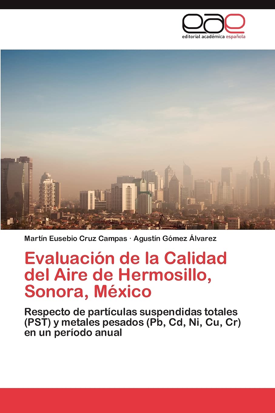 Evaluacin de la Calidad del Aire de Hermosillo, Sonora, Mxico: Respecto de partculas suspendidas totales (PST) y metales p,Used