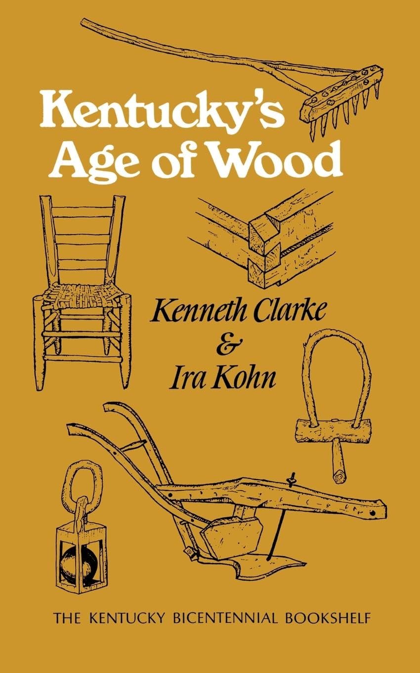 Kentucky'S Age Of Wood (Kentucky Bicentennial Bookshelf),Used