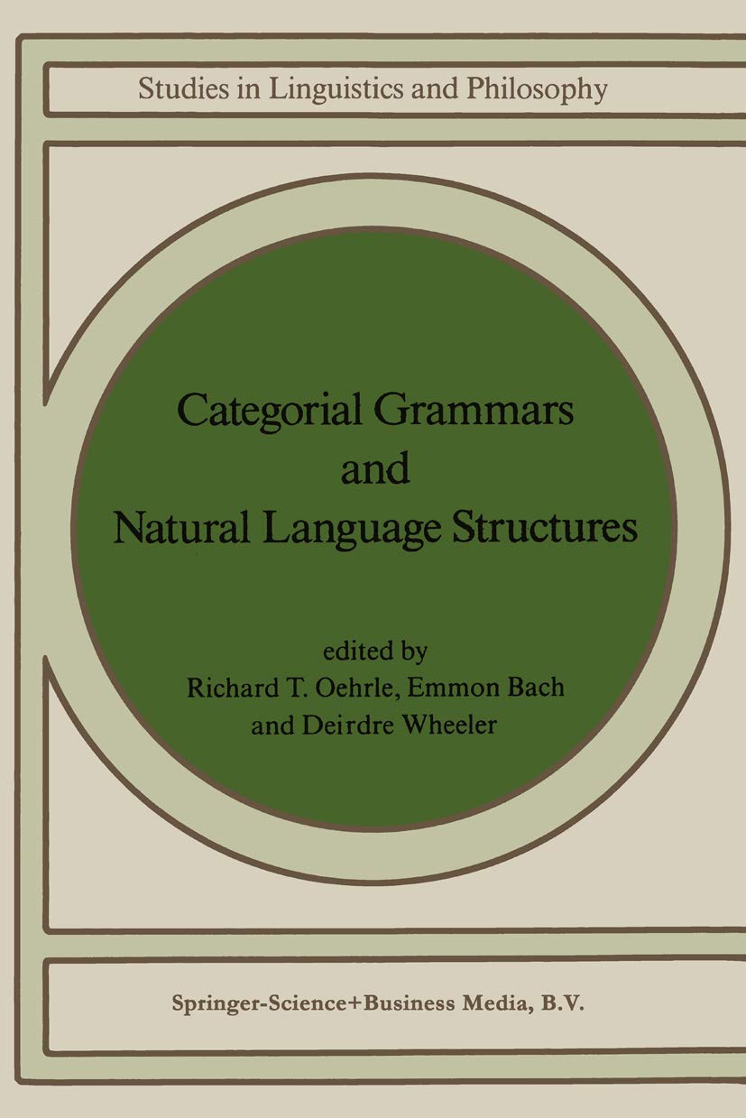 Categorial Grammars and Natural Language Structures (Studies in Linguistics and Philosophy, 32),Used