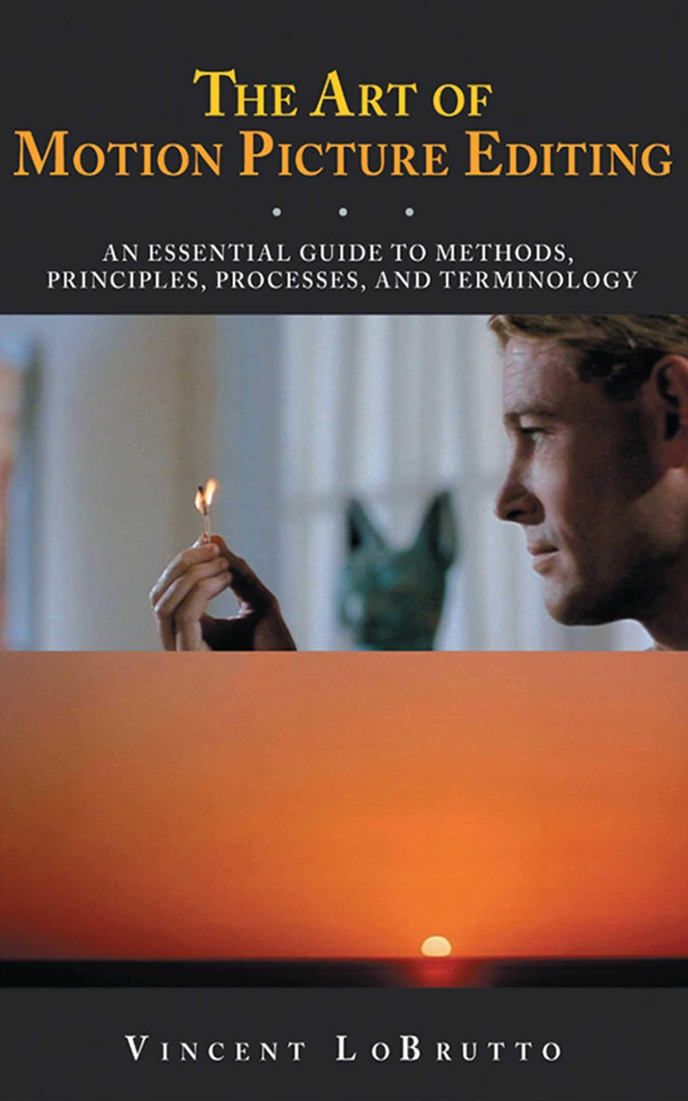 The Art of Motion Picture Editing: An Essential Guide to Methods, Principles, Processes, and Terminology,Used