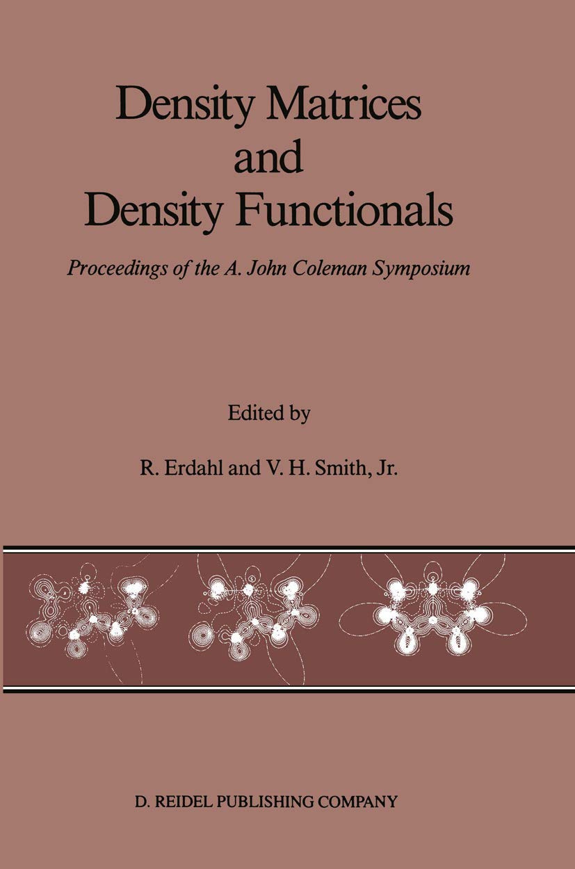 Density Matrices and Density Functionals: Proceedings of the A. John Coleman Symposium,New