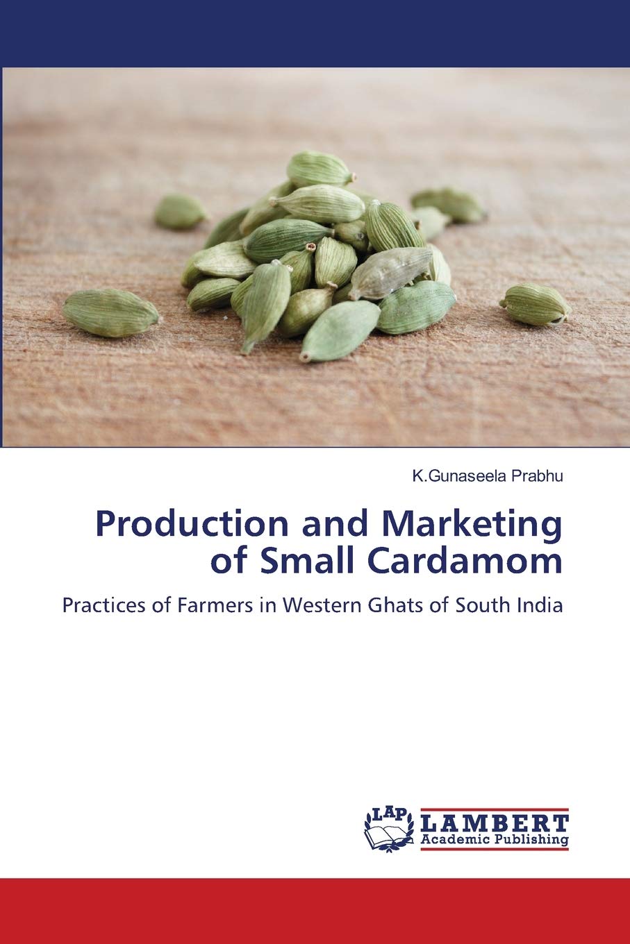 Production and Marketing of Small Cardamom: Practices of Farmers in Western Ghats of South India,Used