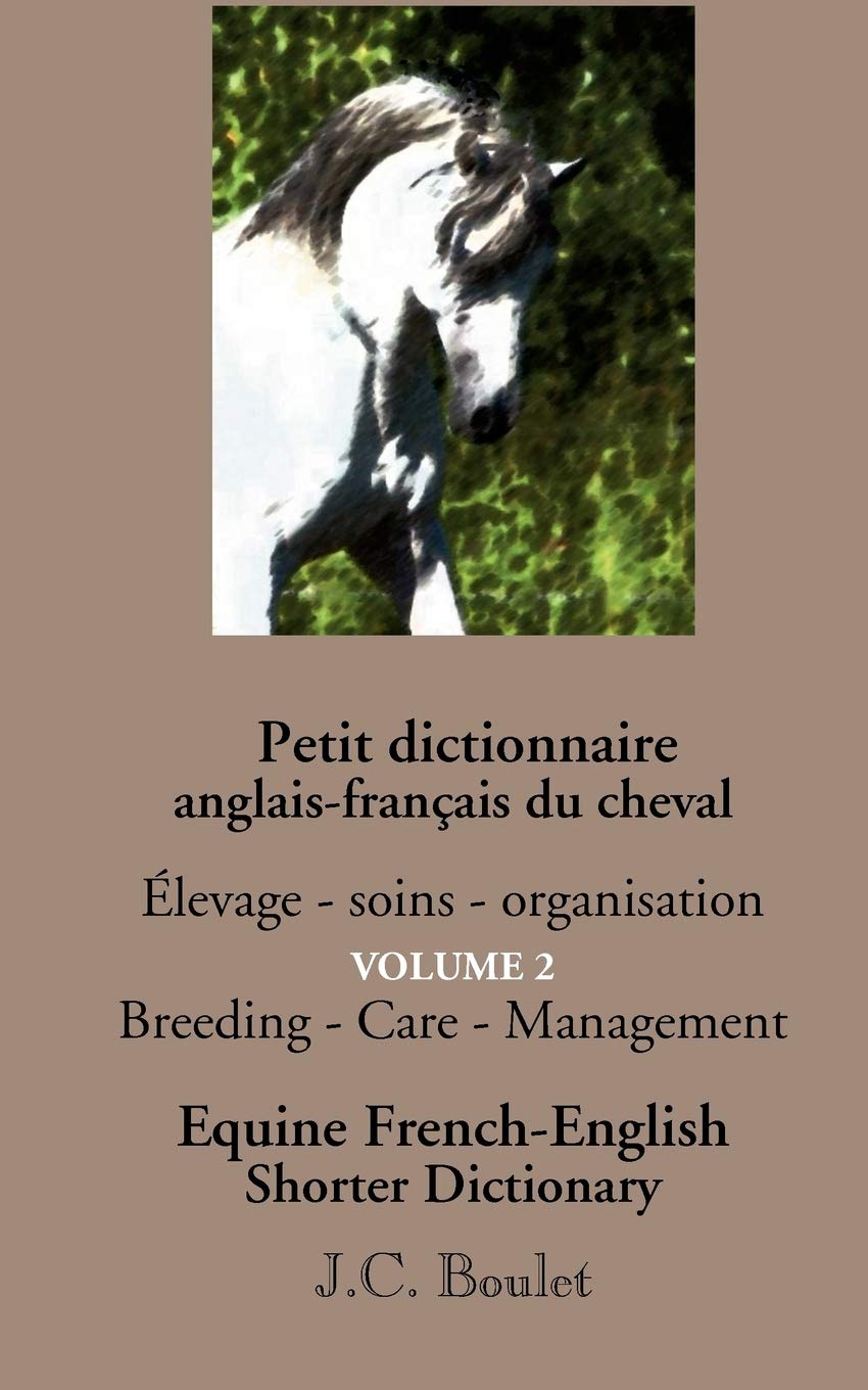 Petit dictionnaire anglaisfranais du cheval  Vol. 2: levage  soins  organisation (French Edition),Used