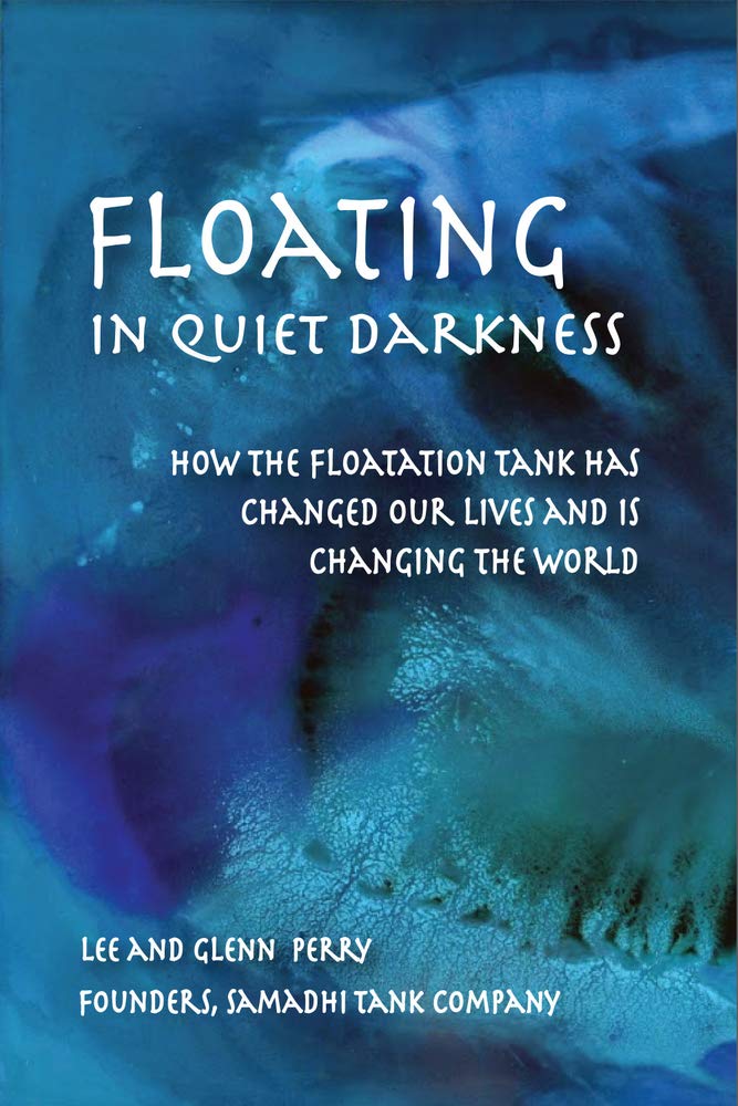 Floating in Quiet Darkness: How the Floatation Tank Has Changed Our Lives and Is Changing the World (Consciousness Classics),Used