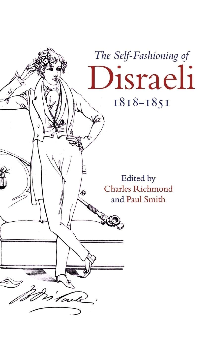 The SelfFashioning of Disraeli, 18181851,Used