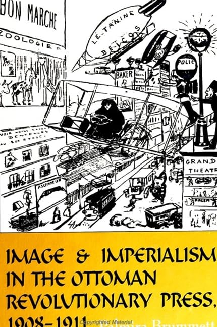 Image And Imperialism In The Ottoman Revolutionary Press, 19081911 (S U N Y Series In The Social And Economic History Of The Mi,Used