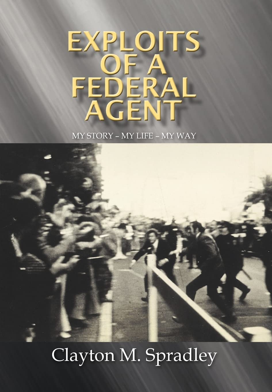 Exploits Of A Federal Agent: My Story My Life My Way,Used