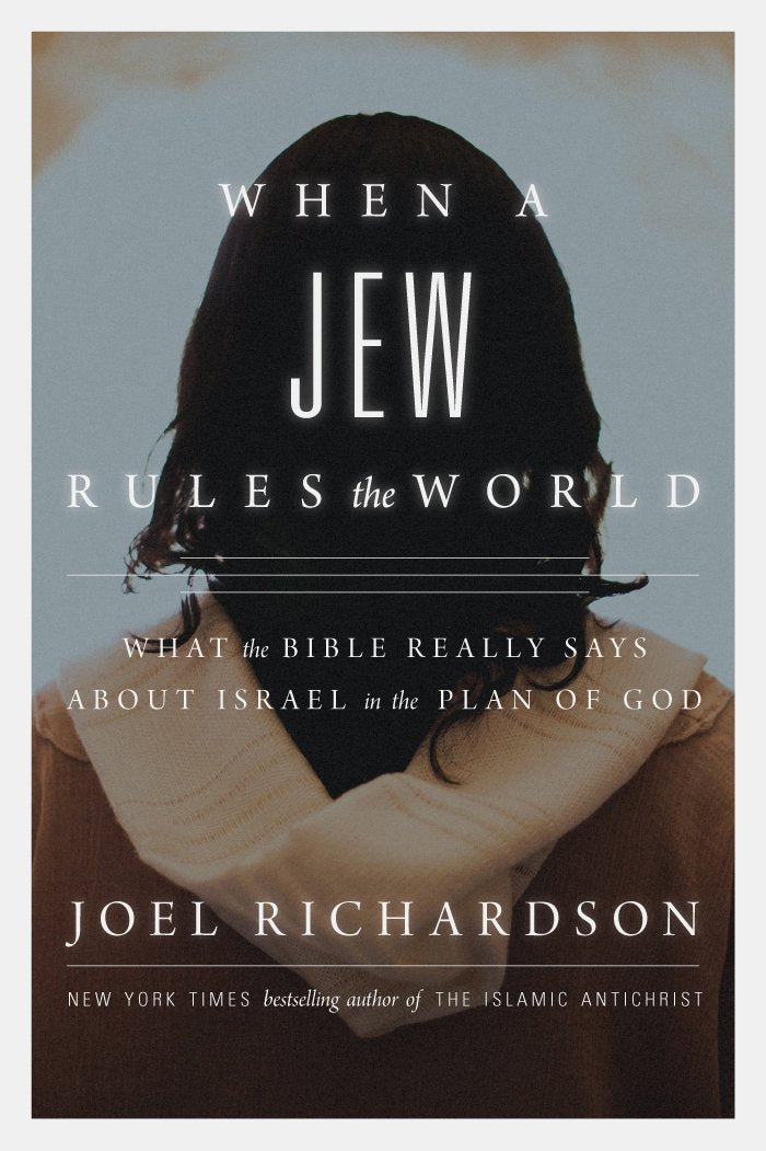 When A Jew Rules The World: What The Bible Really Says About Israel In The Plan Of God