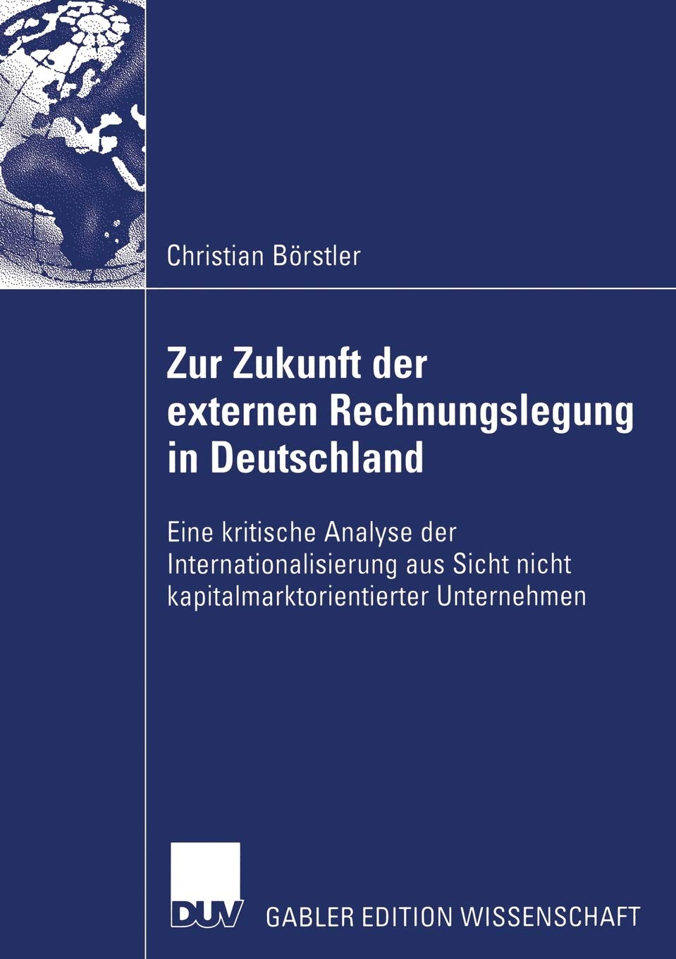 Zur Zukunft der externen Rechnungslegung in Deutschland: Eine kritische Analyse der Internationalisierung aus Sicht nicht kapita,Used