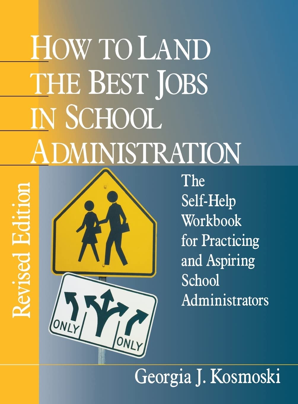 How To Land The Best Jobs In School Administration: The Selfhelp Workbook For Practicing And Aspiring School Administrators,Used
