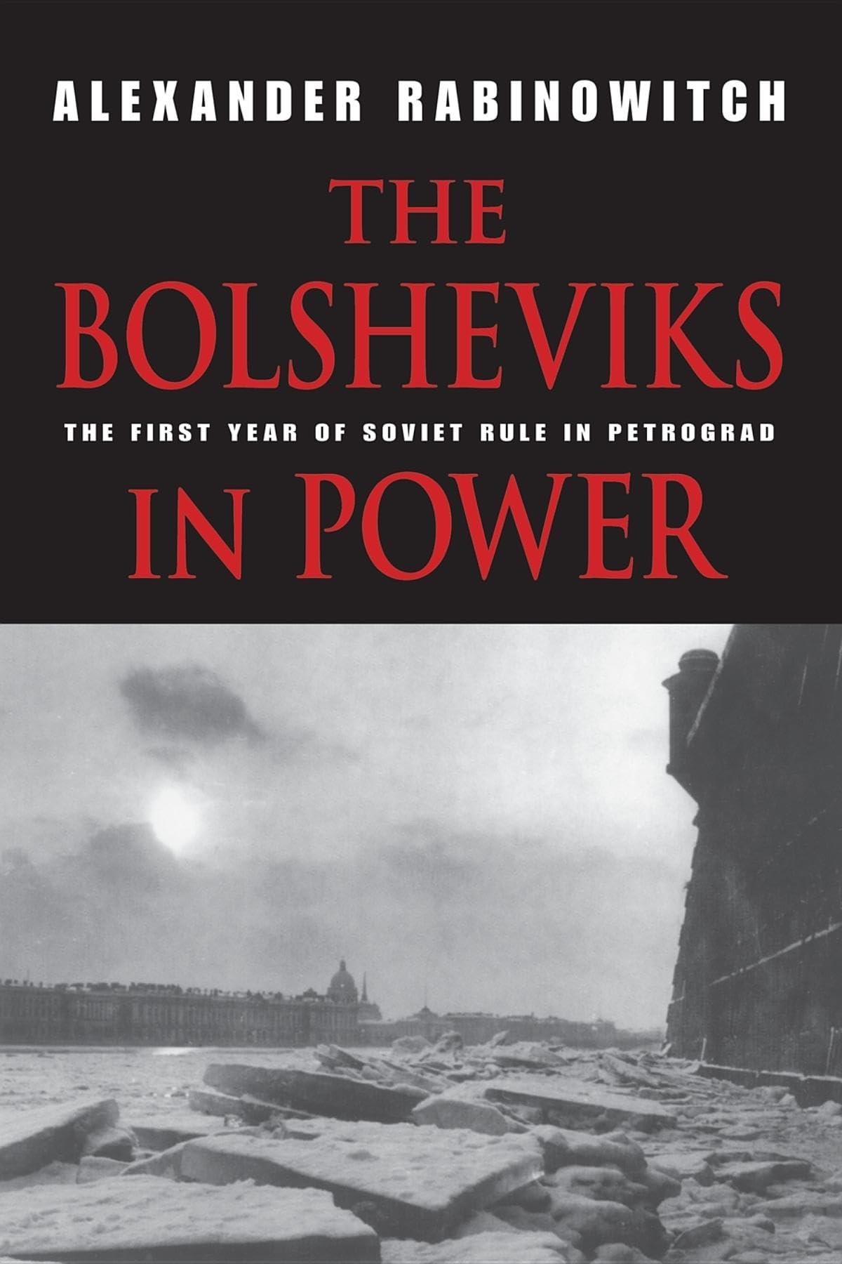 The Bolsheviks in Power: The First Year of Soviet Rule in Petrograd,Used