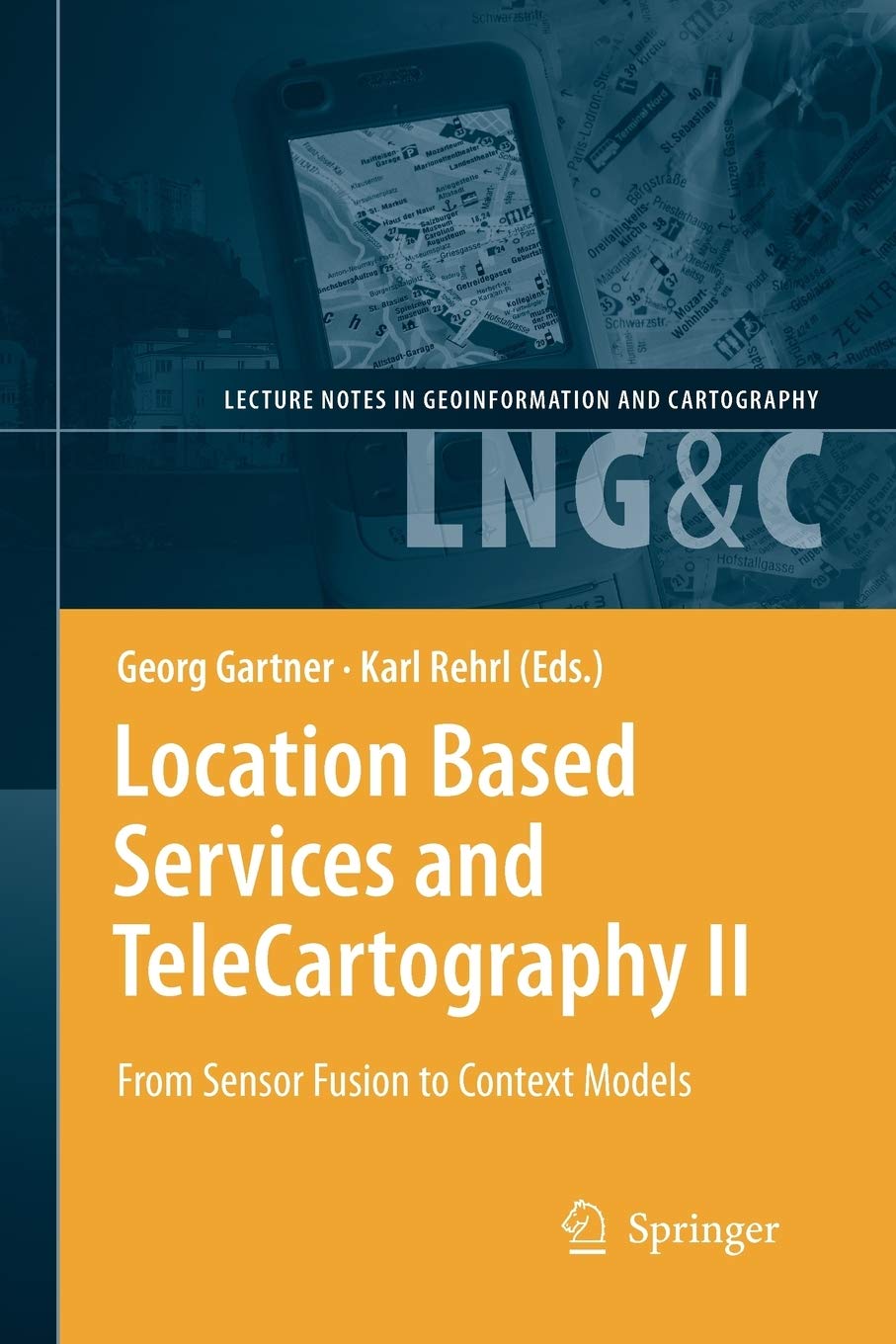 Location Based Services and TeleCartography II: From Sensor Fusion to Context Models (Lecture Notes in Geoinformation and Cartog,Used