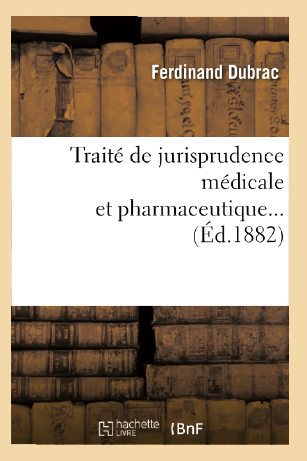 Trait de Jurisprudence Mdicale Et Pharmaceutique (d.1882) (Sciences Sociales) (French Edition),Used