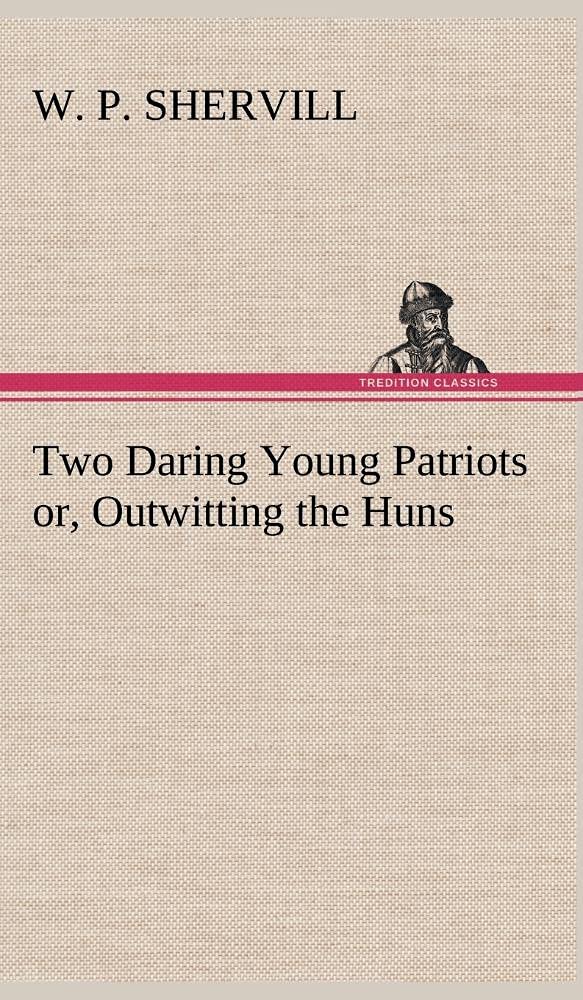 Two Daring Young Patriots or, Outwitting the Huns,Used