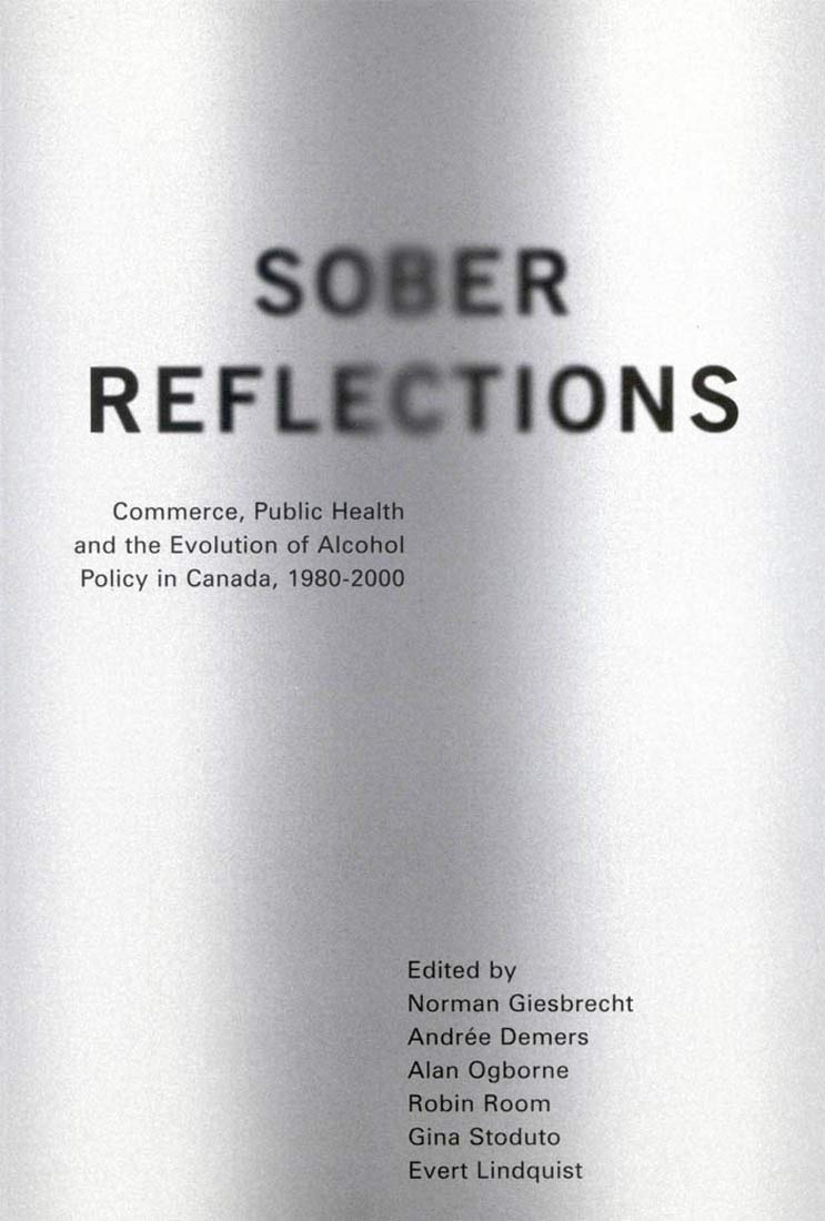 Sober Reflections: Commerce, Public Health, and the Evolution of Alcohol Policy in Canada, 19802000,Used