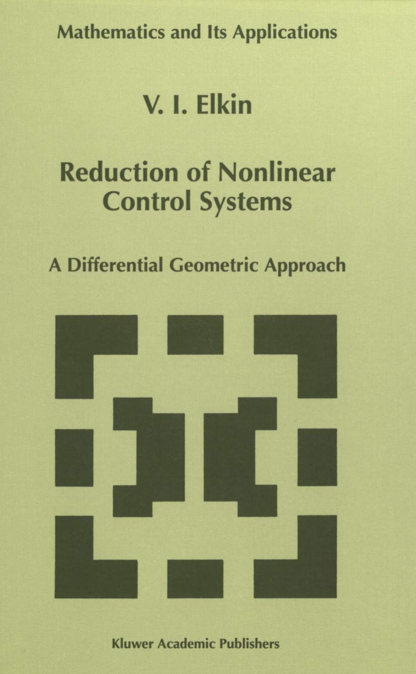 Reduction of Nonlinear Control Systems: A Differential Geometric Approach (Mathematics and Its Applications, 472),Used