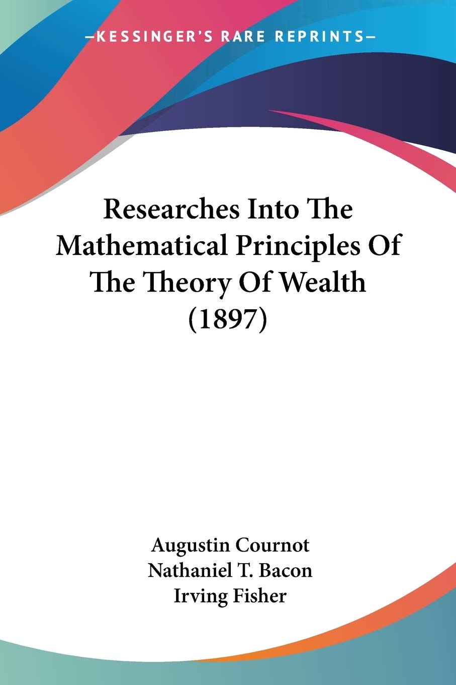 Researches Into The Mathematical Principles Of The Theory Of Wealth (1897),Used