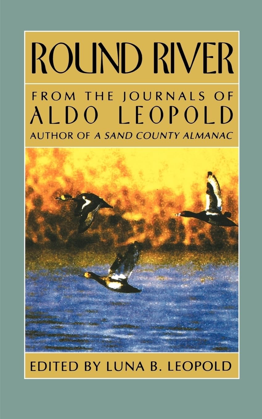 Round River: From The Journals Of Aldo Leopold,New