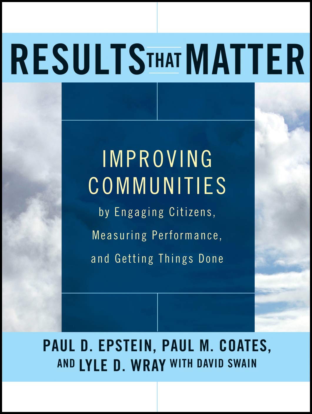 Results That Matter: Improving Communities By Engaging Citizens, Measuring Performance, And Getting Things Done,Used
