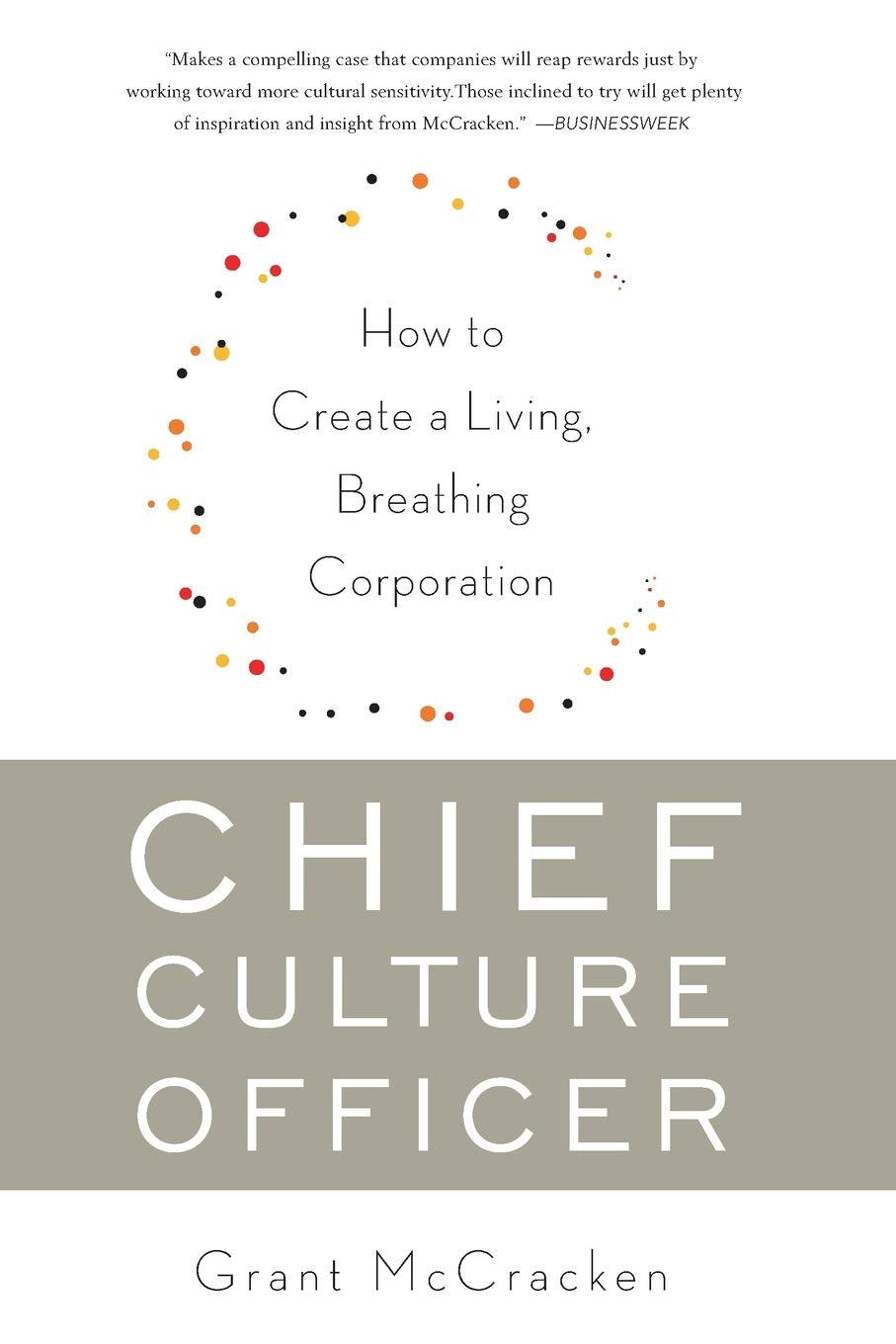 Chief Culture Officer: How To Create A Living, Breathing Corporation,New