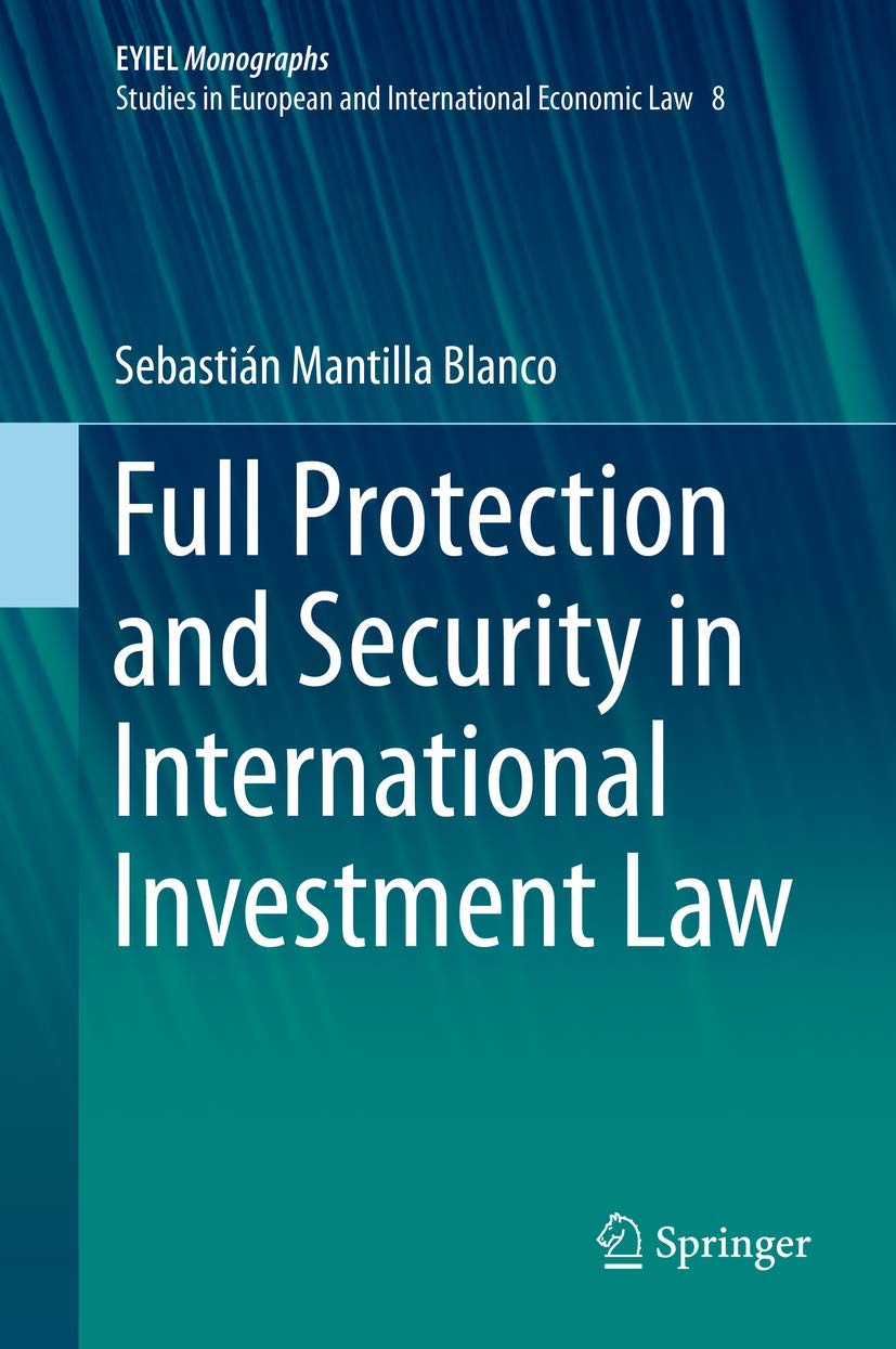 Full Protection and Security in International Investment Law (European Yearbook of International Economic Law, 8),Used