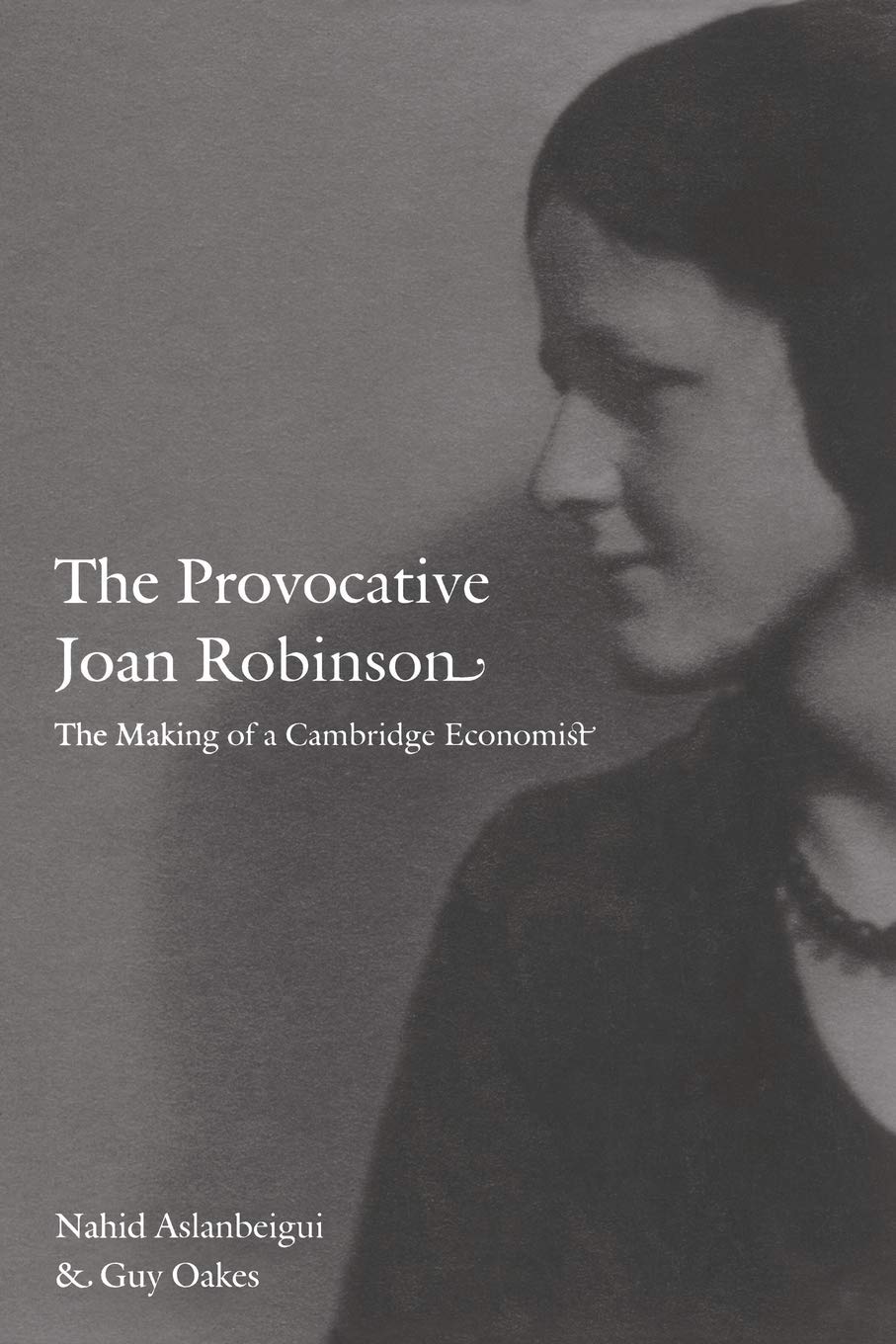 The Provocative Joan Robinson: The Making Of A Cambridge Economist (Science And Cultural Theory),New