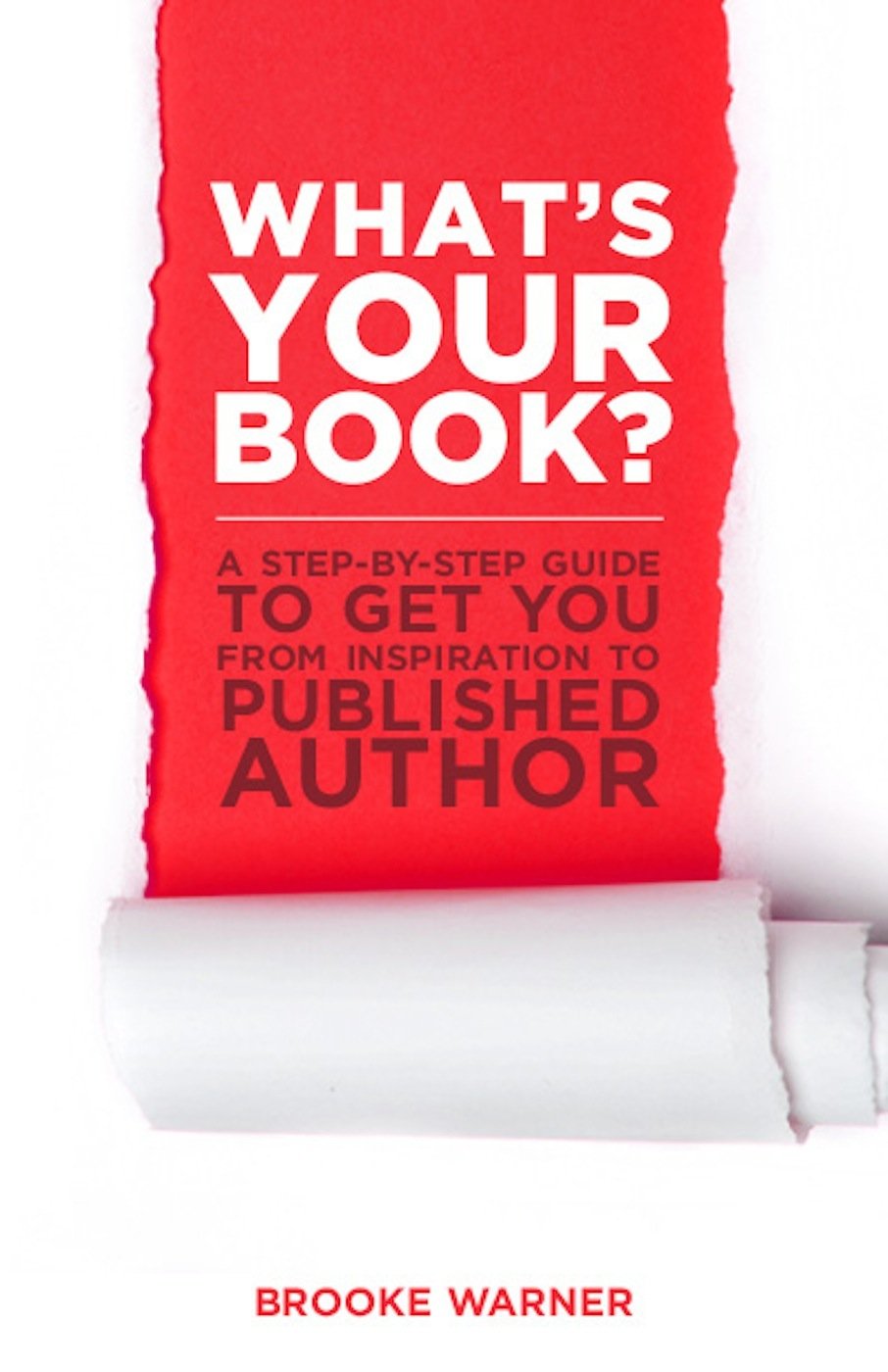 What's Your Book?: A StepbyStep Guide to Get You from Inspiration to Published Author,Used