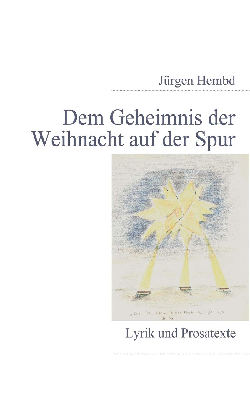 Dem Geheimnis der Weihnacht auf der Spur: Lyrik und Prosatexte (German Edition),Used