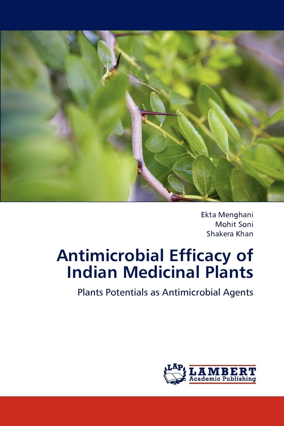 Antimicrobial Efficacy of Indian Medicinal Plants: Plants Potentials as Antimicrobial Agents,Used