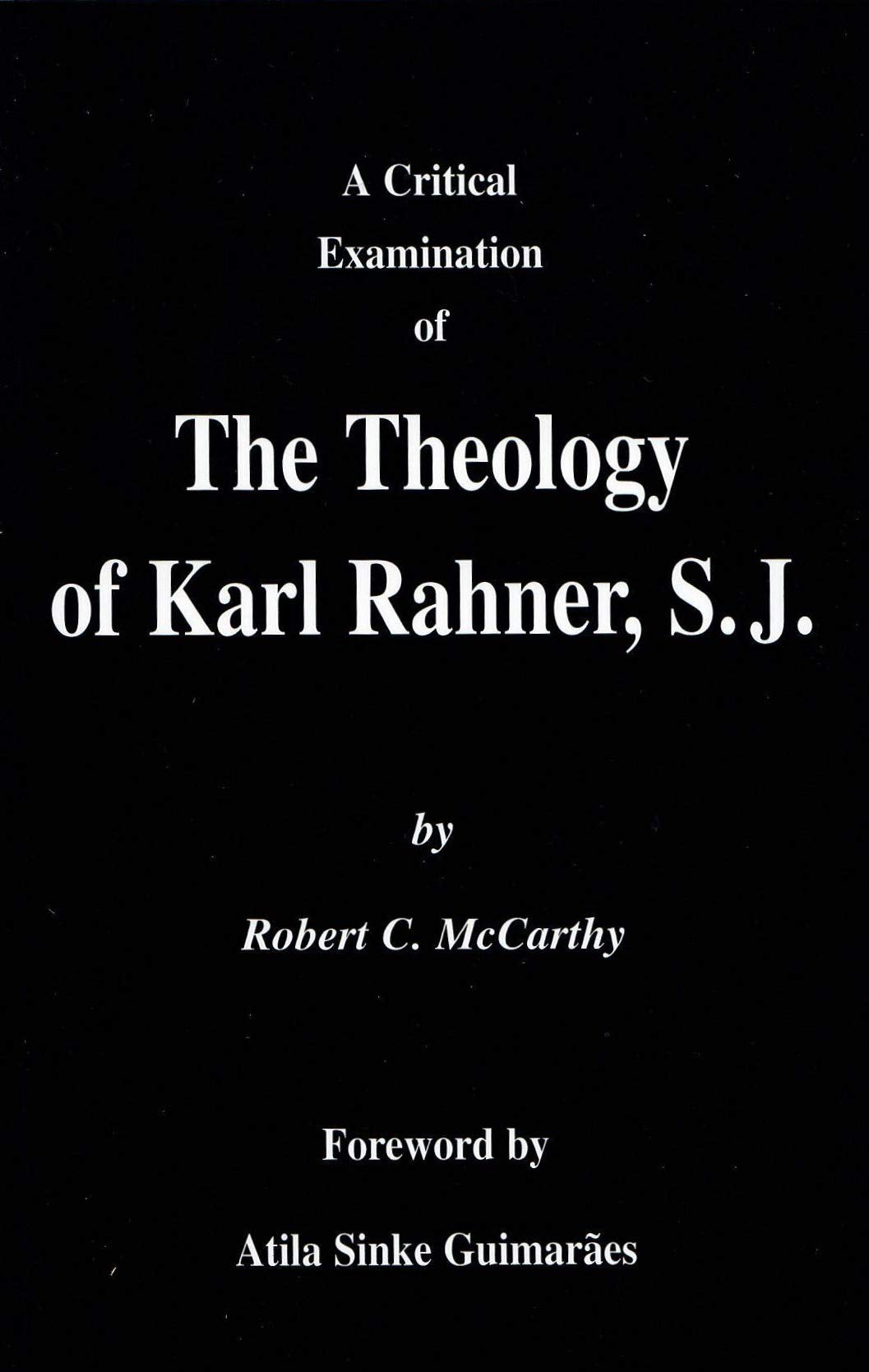 A Critical Examination of the Theology of Karl Rahner,Used