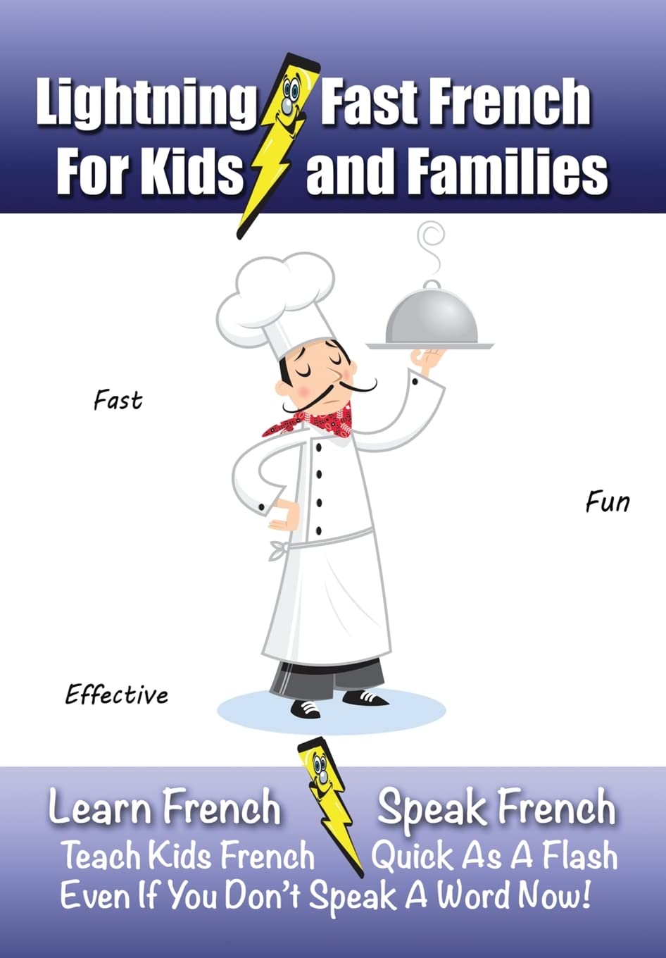 LightningFast French For Kids And Families: Learn French, Speak French, Teach Kids French Quick as a Flash, Even if You Don't ,Used