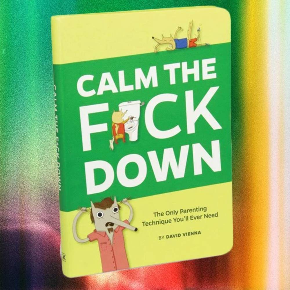 Calm the F*ck Down: The Only Parenting Technique You'll Ever Need,Used