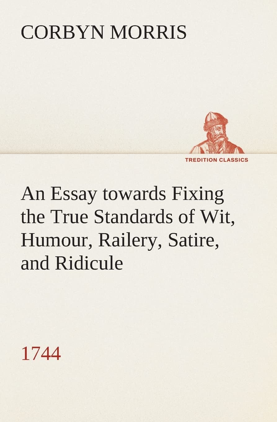 An Essay towards Fixing the True Standards of Wit, Humour, Railery, Satire, and Ridicule (1744),Used