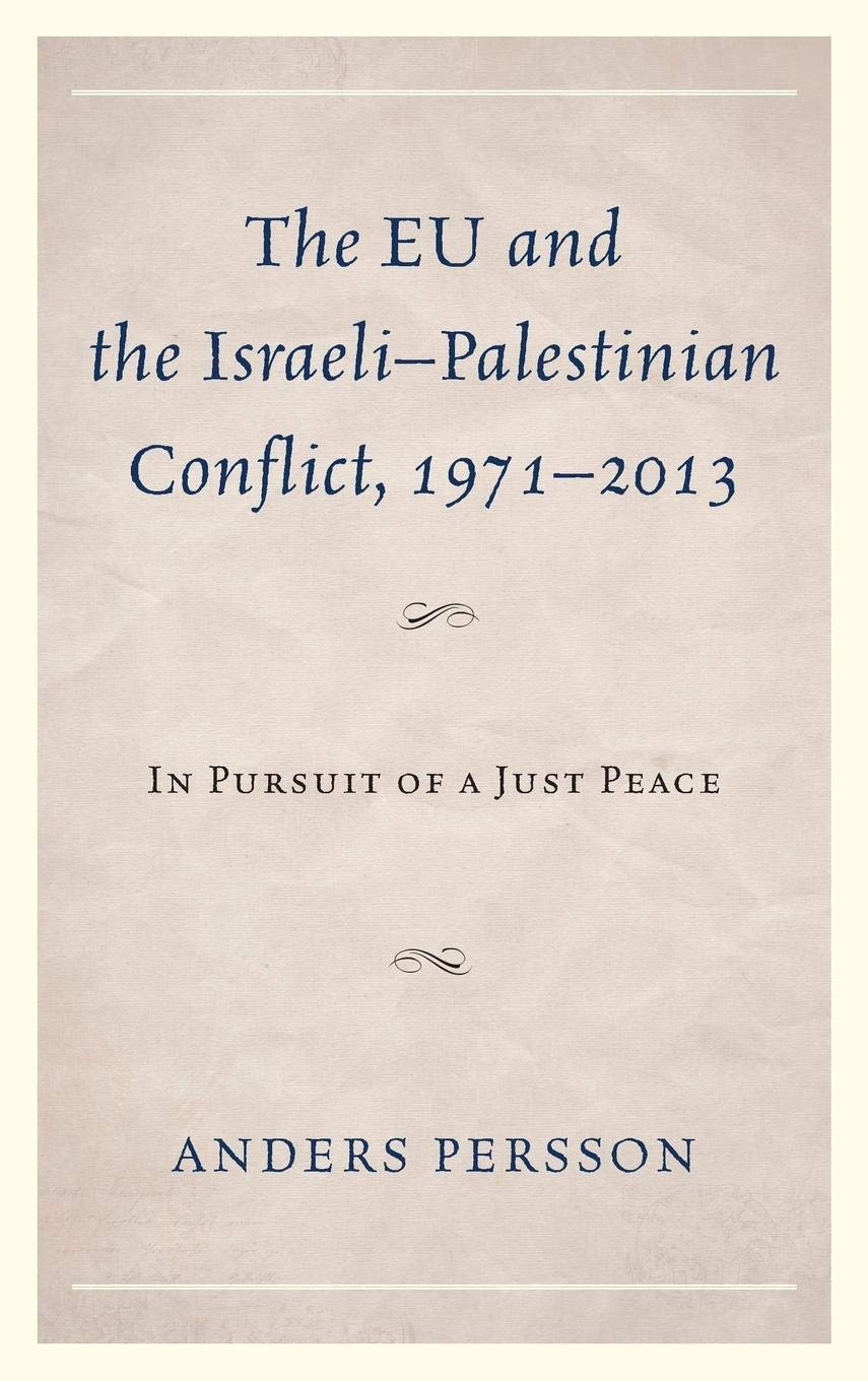 The EU and the IsraeliPalestinian Conflict 19712013: In Pursuit of a Just Peace,Used