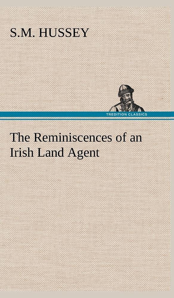 The Reminiscences of an Irish Land Agent,Used