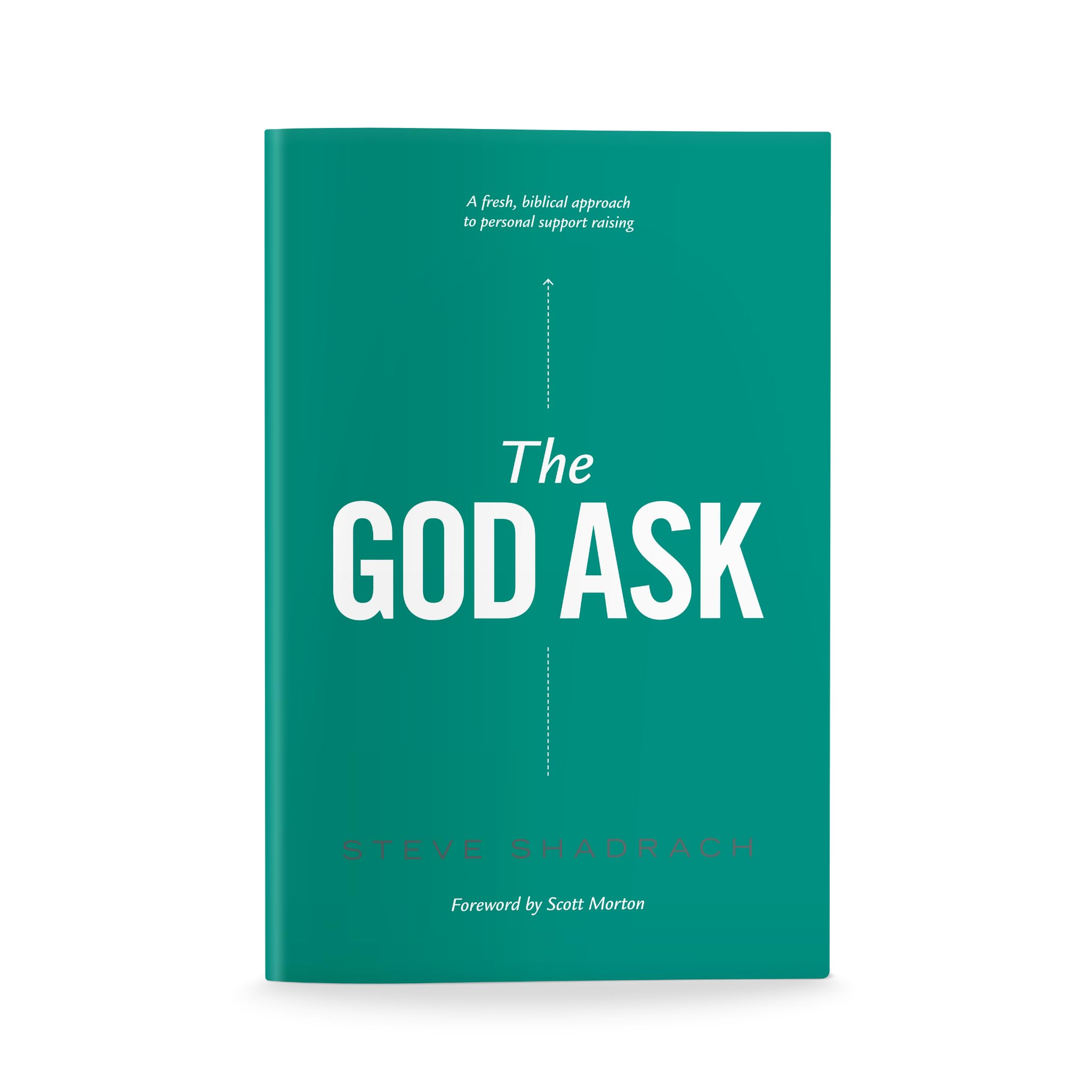 The God Ask: A Fresh, Biblical Approach To Personal Support Raising,Used