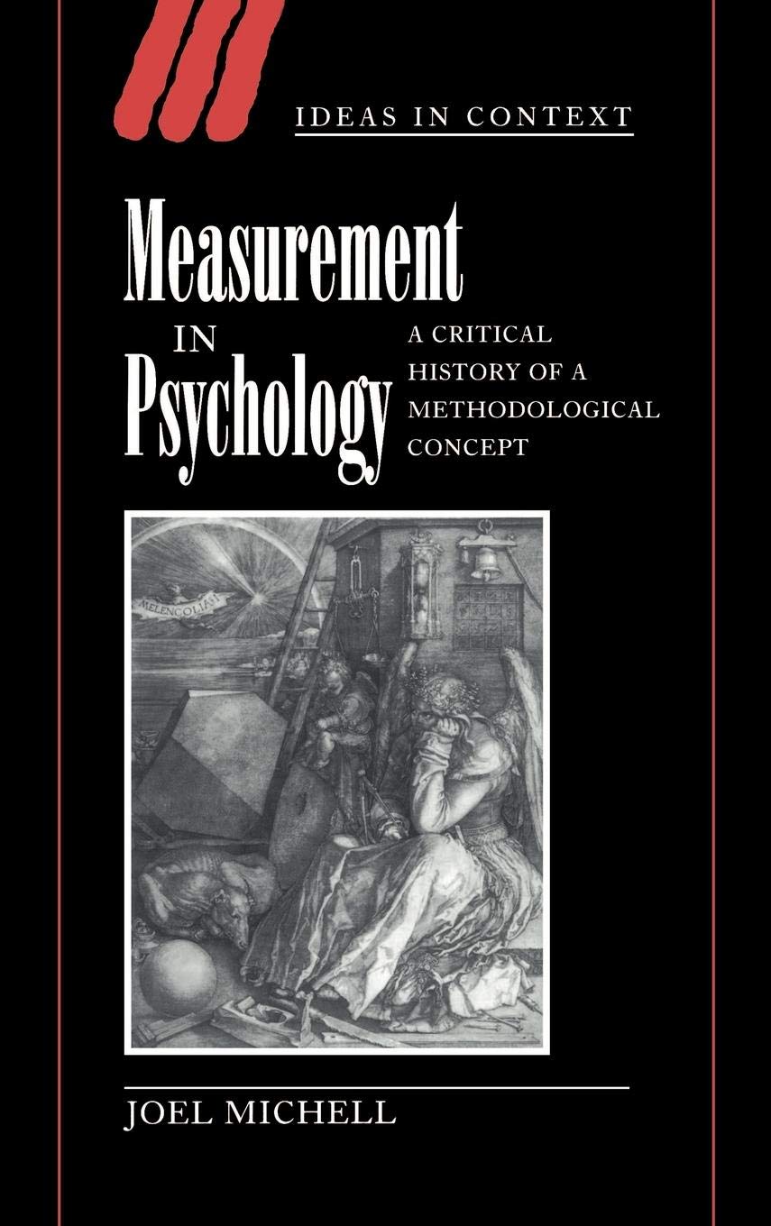 Measurement in Psychology: A Critical History of a Methodological Concept (Ideas in Context, Series Number 53),Used
