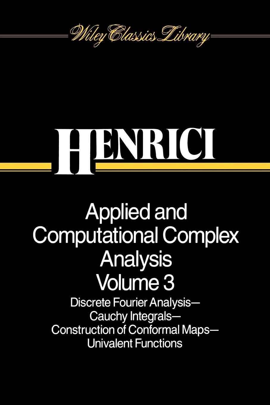 Applied And Computational Complex Analysis, Volume 3: Discrete Fourier Analysis, Cauchy Integrals, Construction Of Conformal Map