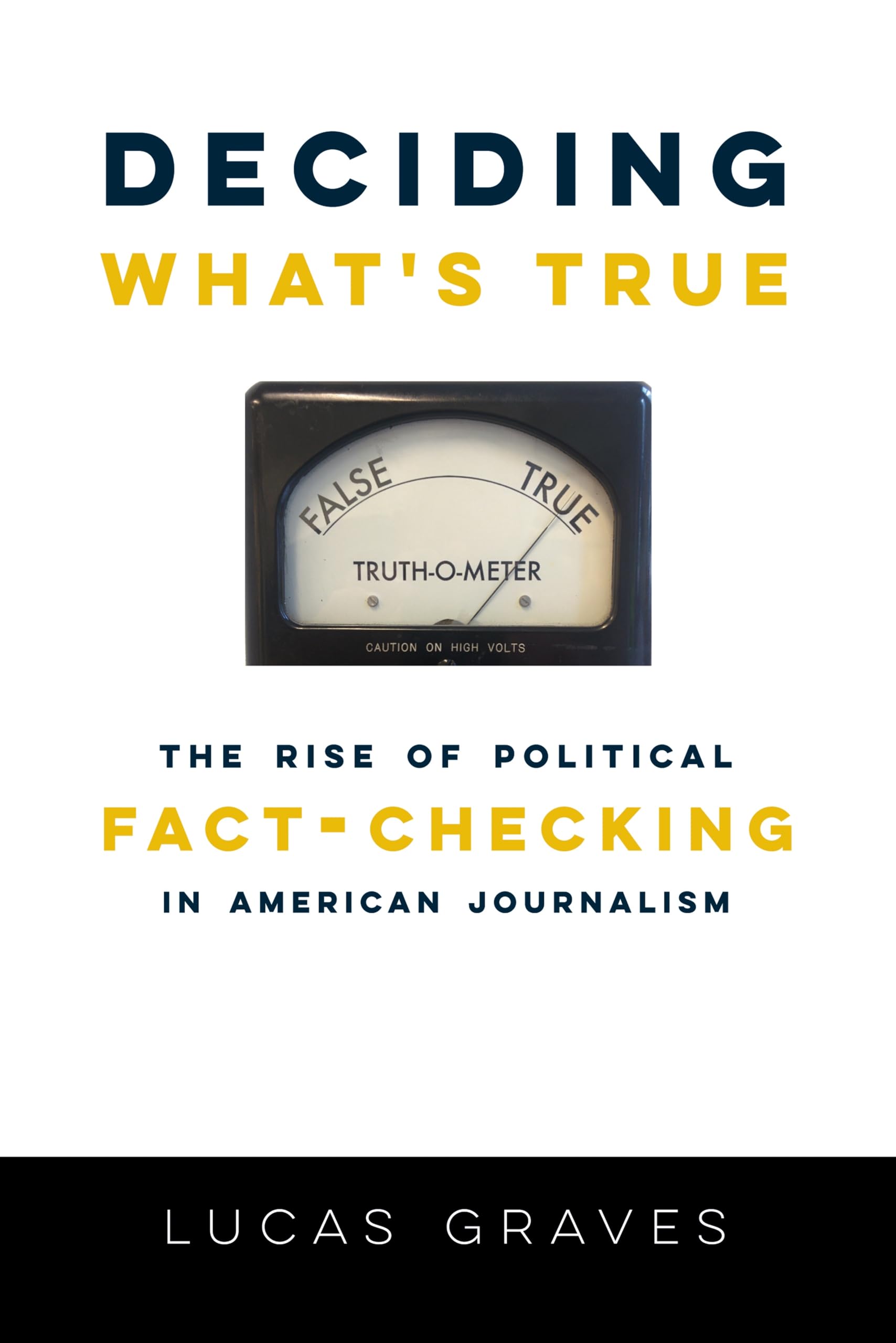 Deciding Whats True: The Rise of Political FactChecking in American Journalism,Used