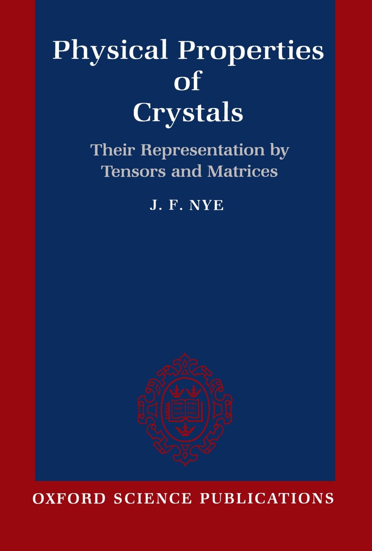 Physical Properties Of Crystals: Their Representation By Tensors And Matrices