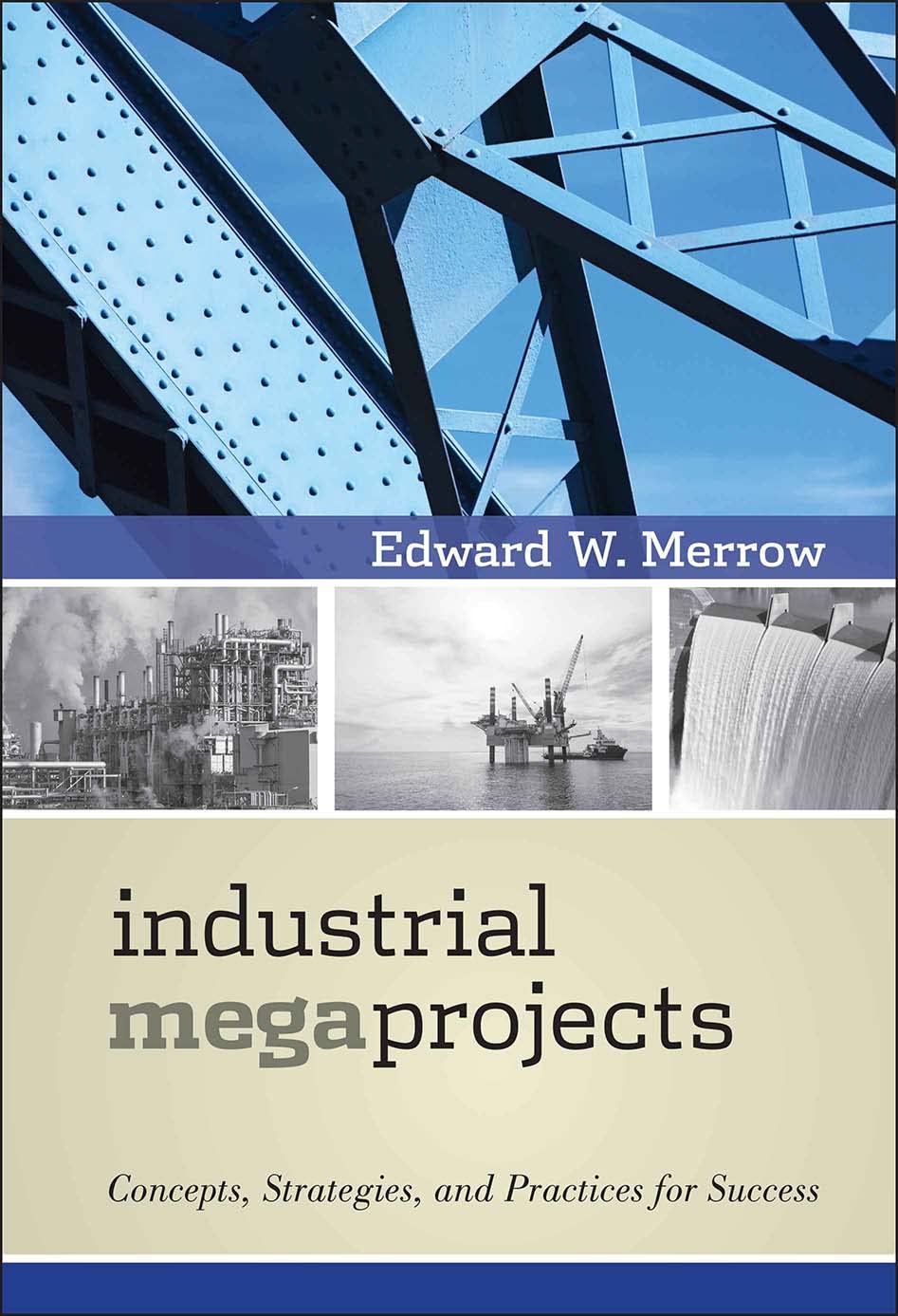 Industrial Megaprojects: Concepts, Strategies, And Practices For Success,Used