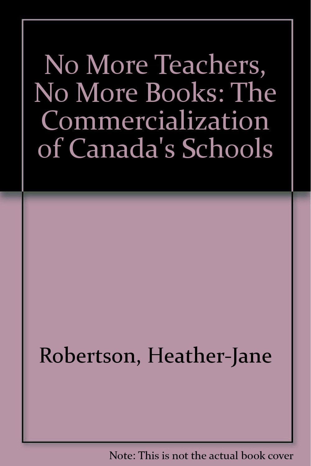 No More Teachers, No More Books: The Commercialization of Canada's Schools,Used