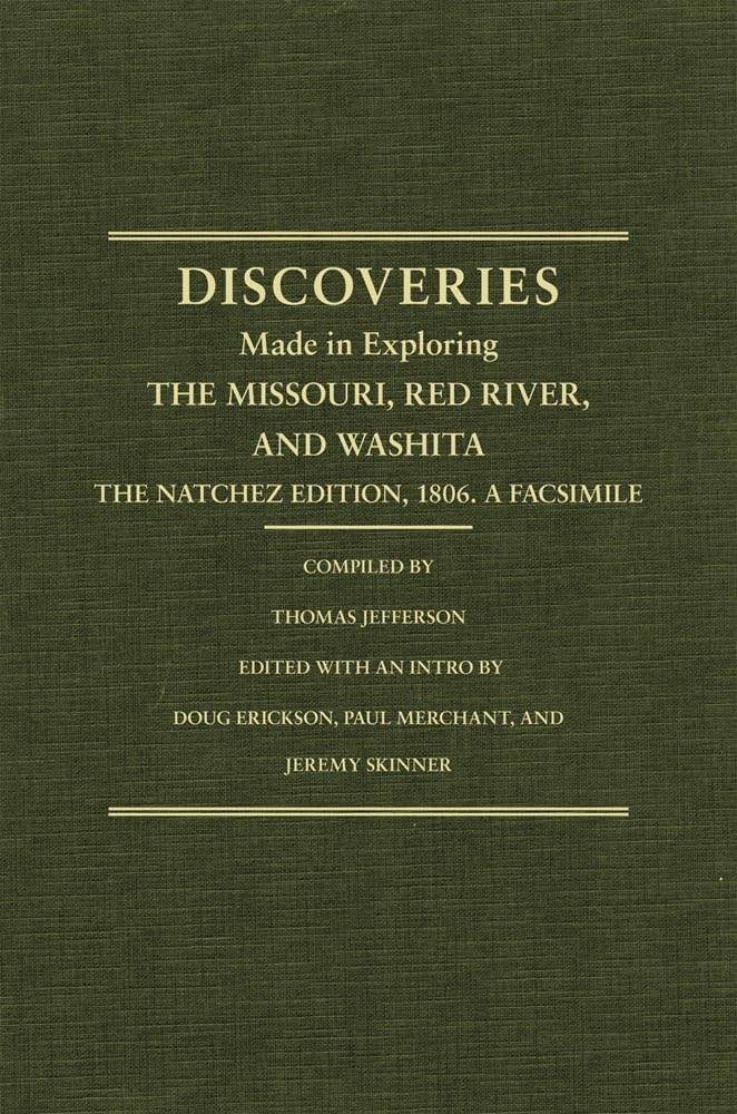 Jefferson's Western Explorations: Discoveries made in exploring the Missouri, Red River and Washita....The Natchez Edition, 1806,Used