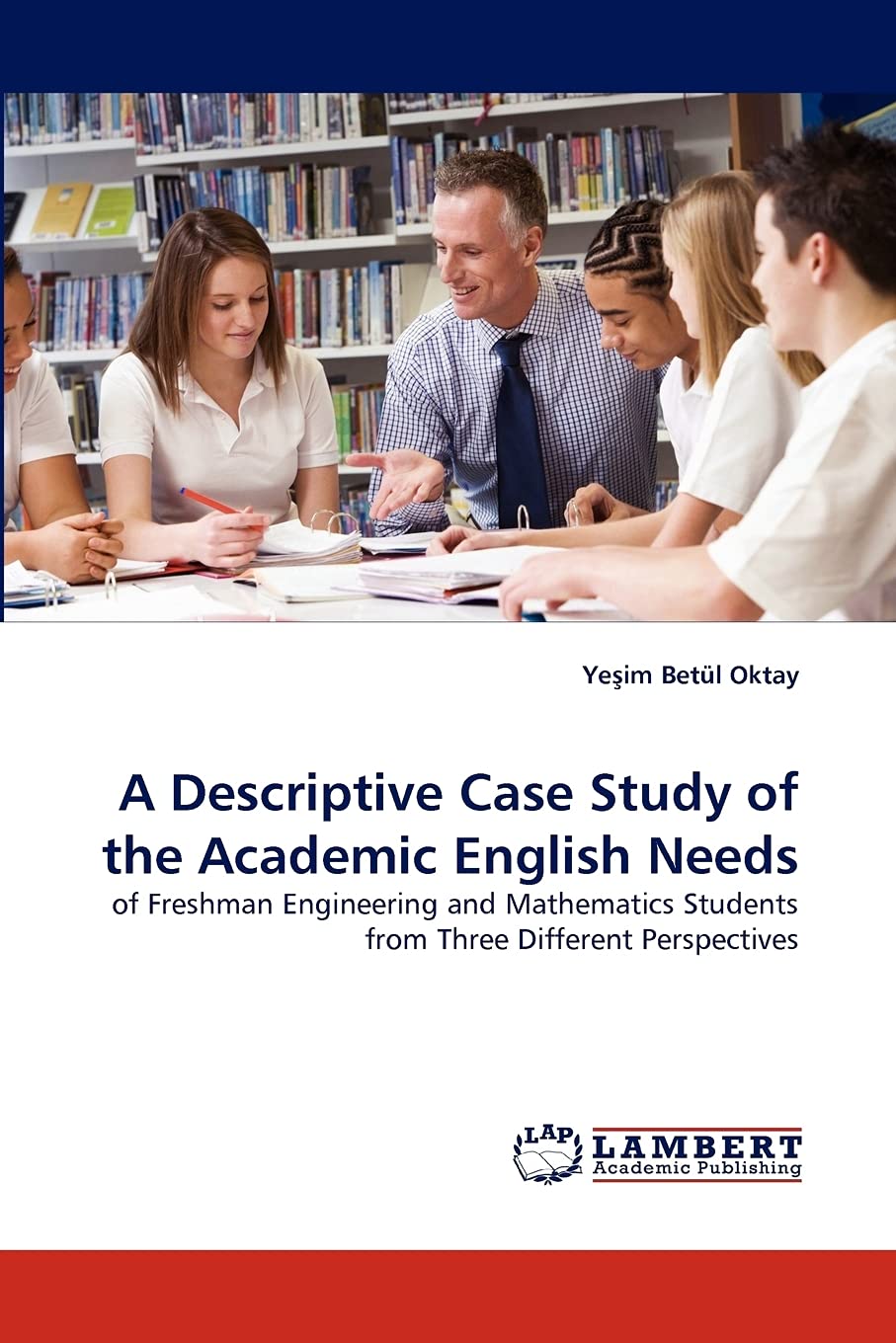 A Descriptive Case Study of the Academic English Needs: of Freshman Engineering and Mathematics Students from Three Different Pe,Used