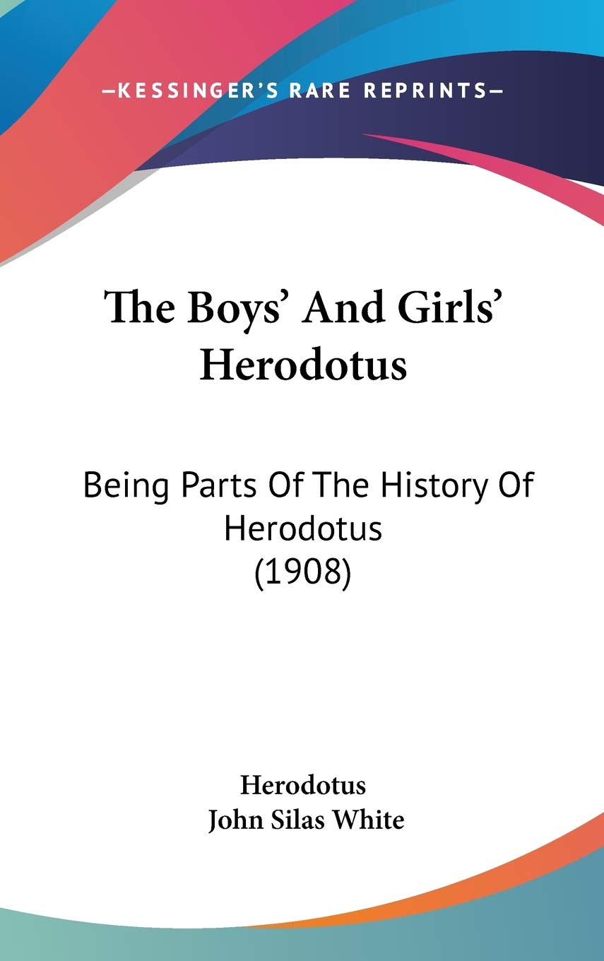 The Boys' And Girls' Herodotus: Being Parts Of The History Of Herodotus (1908),New
