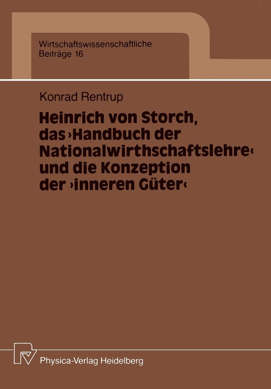 Heinrich von Storch, das Handbuch der Nationalwirthschaftslehre und die Konzeption der inneren Gter (Wirtschaftswissenschaftlich,Used