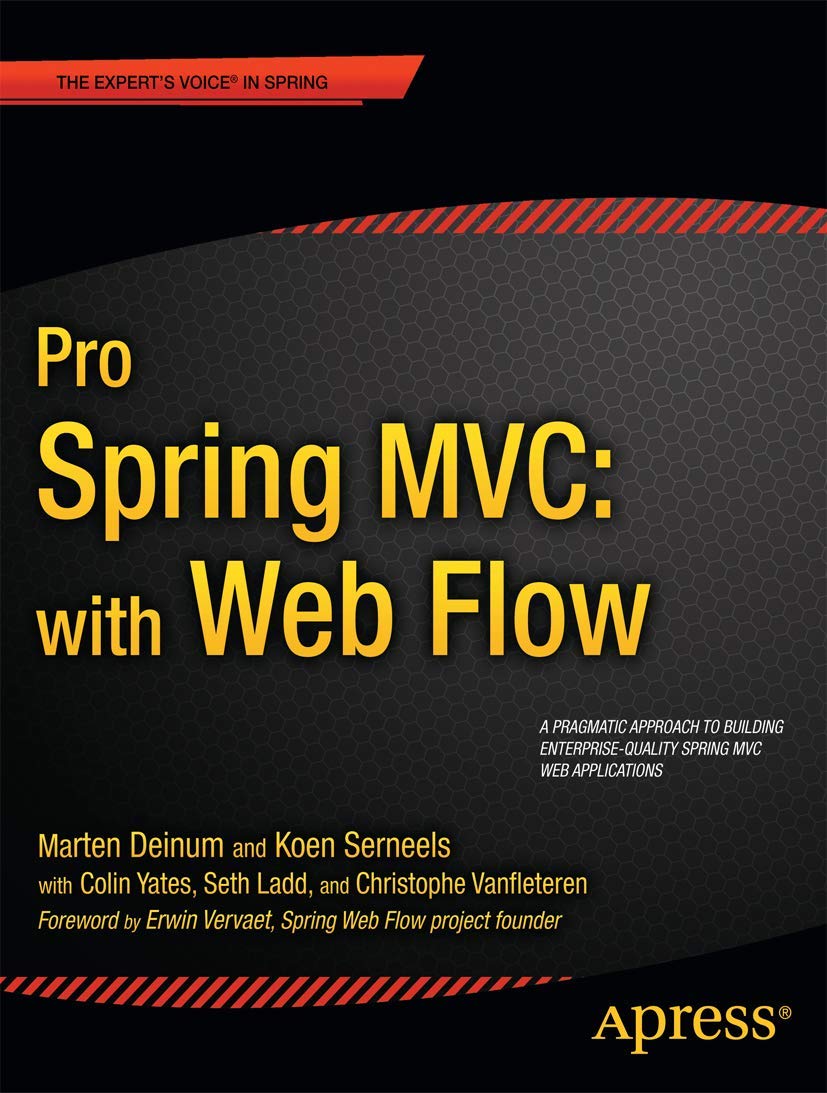 Pro Spring MVC: With Web Flow: With Web Flow (Professional Apress) (Expert's Voice in Spring),New
