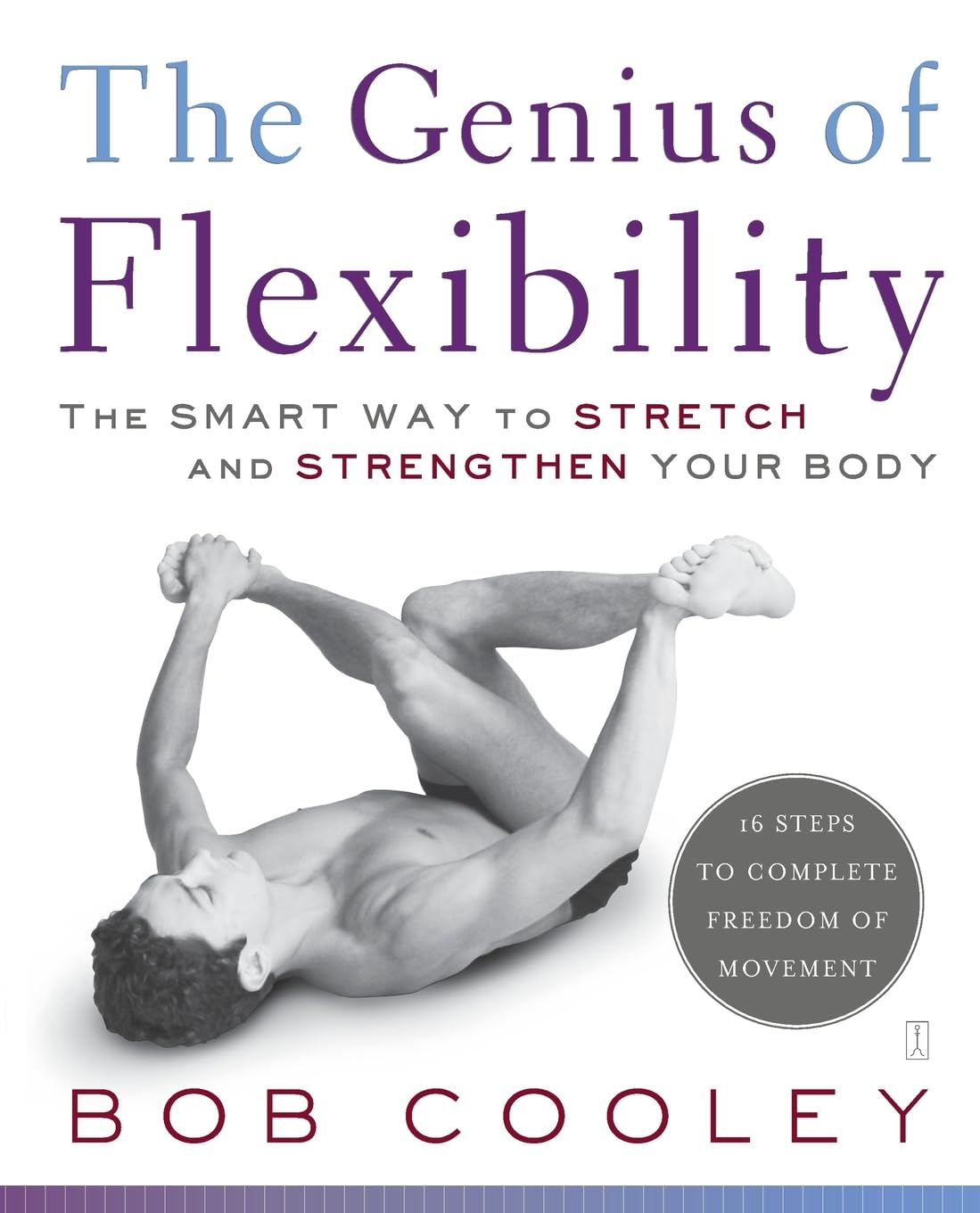 The Genius of Flexibility: The Smart Way to Stretch and Strengthen Your Body,Used