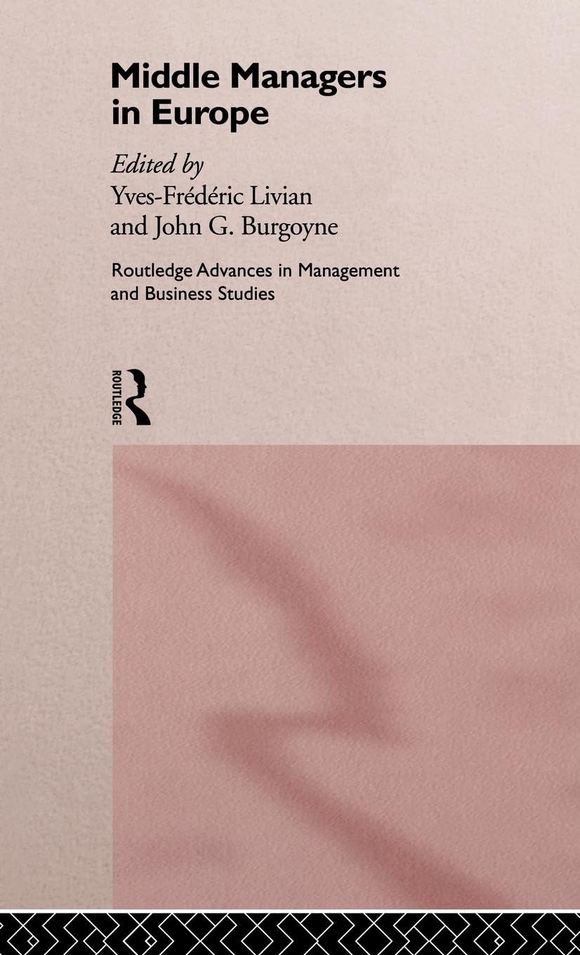 Middle Managers In Europe (Routledge Advances In Management And Business Studies),New